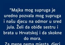 “Majka mog supruga je uredno pozvala mog supruga i našu djecu na odmor…”