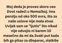 Ceo život sam mislio da je deda škrtica a onda mi je usledio pravi ŠOK!