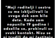 “Moji roditelji i sestra su me isključivali iz svega dok sam bila dete…”