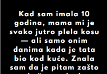 “Kad sam imala 10 godina, mama mi je svako jutro plela kosu…”