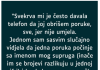 “Svekrva mi je često davala telefon da joj obrišem poruke, sve, jer nije umjela…”