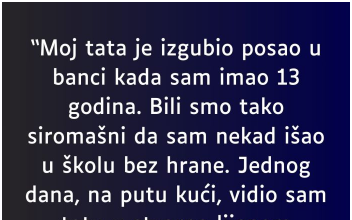 “Moj tata je izgubio posao u banci kada sam imao 13 godina…”