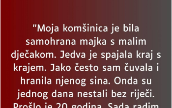 “Moja k0mšinica je bila samohrana majka s malim dječakom…”