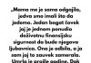 „Mama me je sama odgajila, jedva smo imali šta da jedemo.“