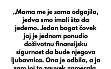 „Mama me je sama odgajila, jedva smo imali šta da jedemo.“
