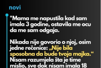 “Mama me napustila kad sam imala 3 godine…”