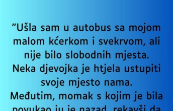 “Ušla sam u autobus sa mojom malom kćerkom i svekrvom…”