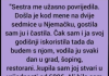 “Sestra me užasno povredila.Došla je kod mene na dve sedmice u Nemačku,gostila sam ju i….”