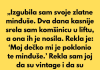„Izgubila sam svoje zlatne minđuše. Dva dana kasnije srela sam komšinicu u liftu, a ona ih je nosila.”