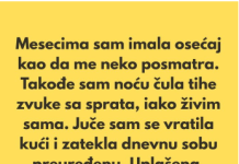 „Poslednjih nekoliko meseci imala sam osećaj kao da me neko posmatra.”