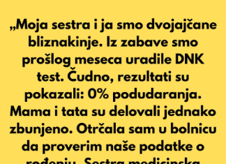 „Moja sestra i ja smo dvojajčane bliznakinje. Iz čiste zabave uradile smo DNK test prošlog meseca.”
