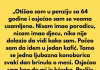 Nakon što sam otišao u penziju sa 64 godine, osjećao sam se veoma usamljeno.