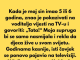 Kada je moj sin imao 5 ili 6 godina, znao je pokazivati na voditelja vijesti na TV-u i govoriti: „Tata!“