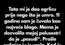 “Prije smrti tata mi je poklonio ogrlicu kao uspomenu-Majka ju je bez mog znanja dala polusestri…”