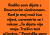 Kada sam rodila dijete sa posebnim potrebama moj suprug je preblijedio, unervozio se i rekao:”To dijete nije moje…”
