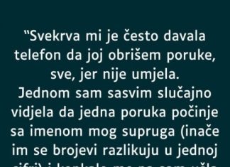 “Svekrva mi je često davala telefon da joj obrišem poruke, sve, jer nije umjela…”