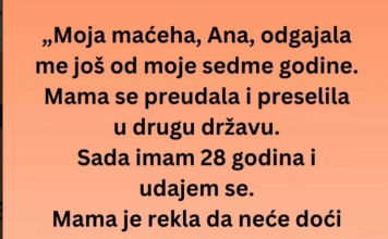 “Maćeha, Ana, odgajala me još od moje sedme godine ali na dan vjenčanja…